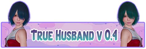 True Husband [v0.5] [Snowstorm] .
